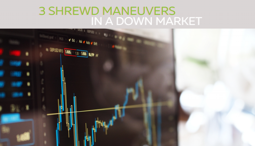 3 shrewd maneuvers in down market